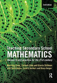 Teaching Secondary School Mathematics : Research and Practice for the 21st Century - Merrilyn Goos