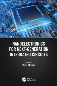 Nanoelectronics for Next-Generation Integrated Circuits - Rohit Dhiman