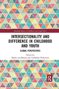 Intersectionality and Difference in Childhood and Youth : Global Perspectives - Nadia von Benzon