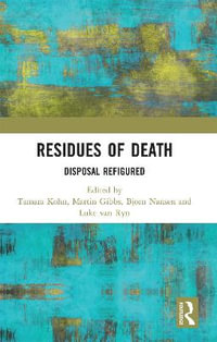 Residues of Death : Disposal Refigured - Bjorn Nansen