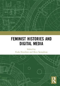 Feminist Histories and Digital Media - Mary  Spongberg