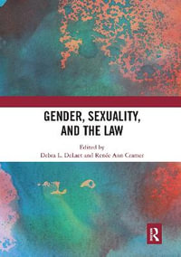 Gender, Sexuality, and the Law - Debra L. DeLaet