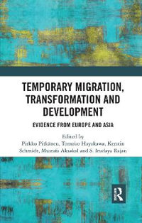 Temporary Migration, Transformation and Development : Evidence from Europe and Asia - Pirkko Pitkaenen