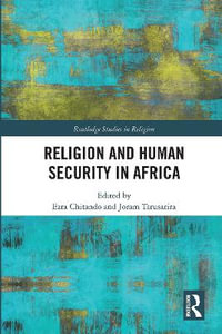 Religion and Human Security in Africa : Routledge Studies in Religion - Ezra Chitando