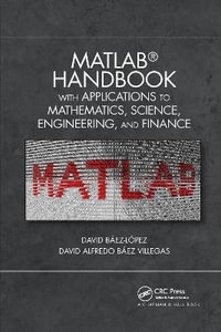 MATLAB Handbook with Applications to Mathematics, Science, Engineering, and Finance - Jose Miguel David Baez-Lopez