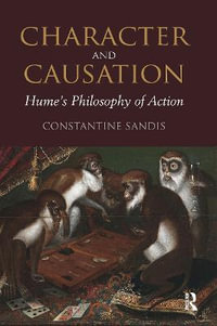 Character and Causation : Hume's Philosophy of Action - Constantine Sandis