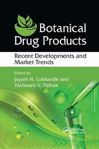 Botanical Drug Products : Recent Developments and Market Trends - Jayant N. Lokhande