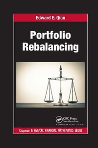 Portfolio Rebalancing : Chapman and Hall/CRC Financial Mathematics Series - Edward E. Qian