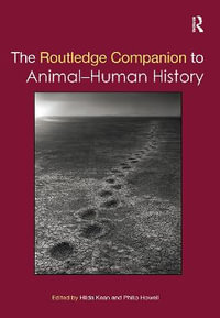 The Routledge Companion to Animal-Human History : Routledge Companions - Hilda Kean