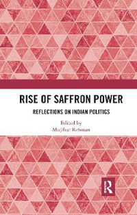 Rise of Saffron Power : Reflections on Indian Politics - Mujibur Rehman