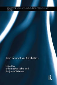 Transformative Aesthetics : Routledge Advances in Theatre & Performance Studies - Erika Fischer-Lichte