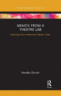 Memos from a Theatre Lab : Exploring what immersive theatre 'does' - Nandita Dinesh