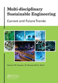 Multi-disciplinary Sustainable Engineering: Current and Future Trends : Proceedings of the 5th Nirma University International Conference on Engineering, Ahmedabad, India, November 26-28, 2015 - P.N. Tekwani