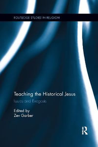 Teaching the Historical Jesus : Issues and Exegesis - Zev Garber