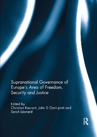 Supranational Governance of Europe's Area of Freedom, Security and Justice - Christian Kaunert