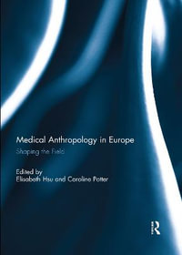 Medical Anthropology in Europe : Shaping the Field - Elisabeth Hsu