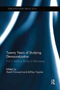 Twenty Years of Studying Democratization : Vol 3: Building Blocks of Democracy - Aurel Croissant