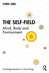 The Self-Field : Mind, Body and Environment - Chris Abel