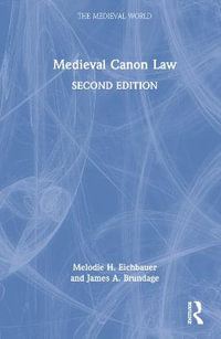 Medieval Canon Law : The Medieval World - James A. Brundage