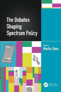 The Debates Shaping Spectrum Policy - Martin Sims