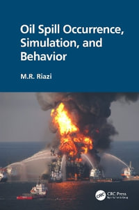 Oil Spill Occurrence, Simulation, and Behavior : Fuels and Petrochemicals - M.R. Riazi