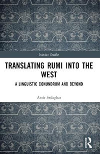 Translating Rumi into the West : A Linguistic Conundrum and Beyond - Amir Sedaghat