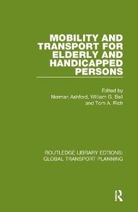 Mobility and Transport for Elderly and Handicapped Persons : Routledge Library Edtions: Global Transport Planning - Norman Ashford