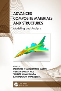 Advanced Composite Materials and Structures : Modeling and Analysis - Mohamed Thariq Hameed Sultan