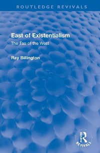 East of Existentialism : The Tao of the West - Ray Billington