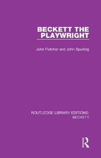 Beckett the Playwright : Routledge Library Editions: Beckett - John Fletcher