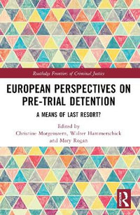 European Perspectives on Pre-Trial Detention : A Means of Last Resort? - Christine Morgenstern