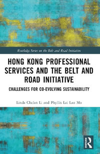 Hong Kong Professional Services and the Belt and Road Initiative : Challenges for Co-evolving Sustainability - Linda Chelan Li