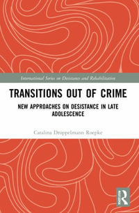 Transitions Out of Crime : New Approaches on Desistance in Late Adolescence - Catalina Droppelmann