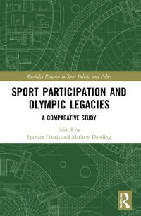 Sport Participation and Olympic Legacies : A Comparative Study - Spencer Harris