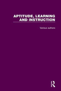 Aptitude, Learning and Instruction : 3 Volume Set - Richard E. Snow