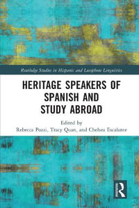 Heritage Speakers of Spanish and Study Abroad : Routledge Studies in Hispanic and Lusophone Linguistics - Rebecca Pozzi