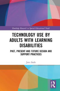 Technology Use by Adults with Learning Disabilities : Past, Present and Future Design and Support Practices - Jane Seale