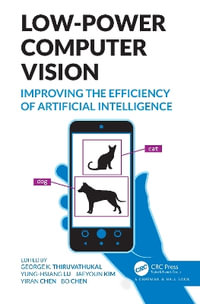 Low-Power Computer Vision : Improve the Efficiency of Artificial Intelligence - George K. Thiruvathukal