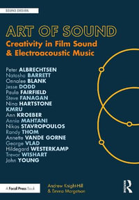 Art of Sound : Creativity in Film Sound and Electroacoustic Music - Andrew Knight-Hill