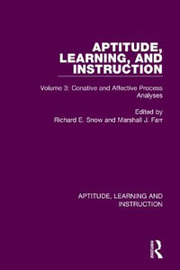 Aptitude, Learning, and Instruction : Volume 3: Conative and Affective Process Analyses - Richard E. Snow