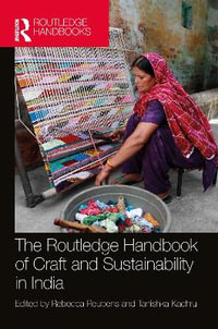 The Routledge Handbook of Craft and Sustainability in India - Rebecca Reubens