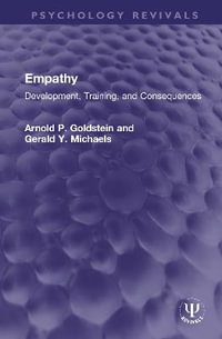 Empathy : Development, Training, and Consequences - Arnold P. Goldstein