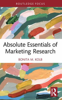 Absolute Essentials of Marketing Research : Absolute Essentials of Business and Economics - Bonita M. Kolb