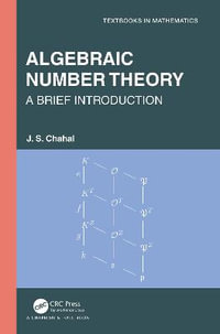 Algebraic Number Theory : A Brief Introduction - J.S. Chahal