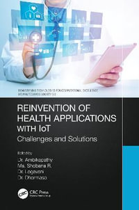 Reinvention of Health Applications with IoT : Challenges and Solutions - Ambikapathy