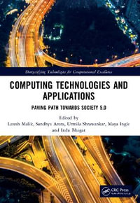 Computing Technologies and Applications : Paving Path Towards Society 5.0 - Latesh Malik