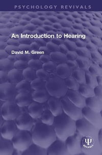 An Introduction to Hearing : Psychology Revivals - David M. Green