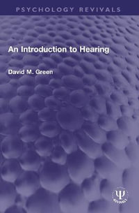 An Introduction to Hearing : Psychology Revivals - David M. Green