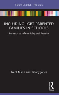 Including LGBT Parented Families in Schools : Research to Inform Policy and Practice - Tiffany Jones