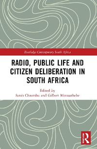 Radio, Public Life and Citizen Deliberation in South Africa : Routledge Contemporary South Africa - Sarah Chiumbu